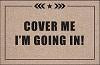FUNNY DOORMAT - COVER ME, IM GOING IN!