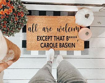 All Are Welcome, Except That B****, Carole Baskin