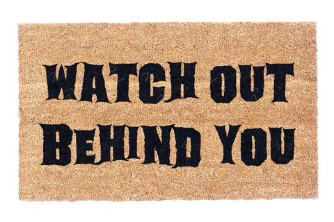 Watch out Behind You Coir Doormat