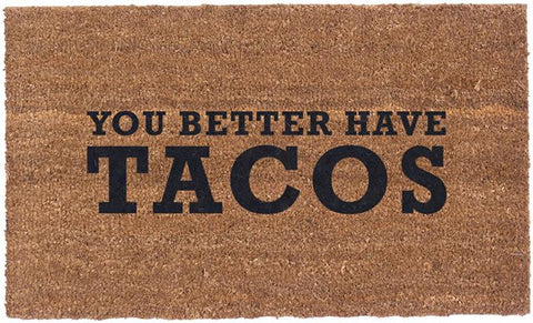 Vinyl Back - You Better Have Tacos - Coir Doormat