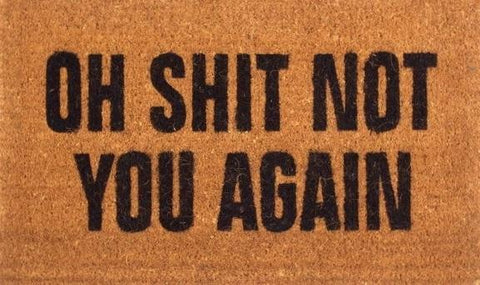 Oh Shit Not You Again Vinyl Coir Doormat